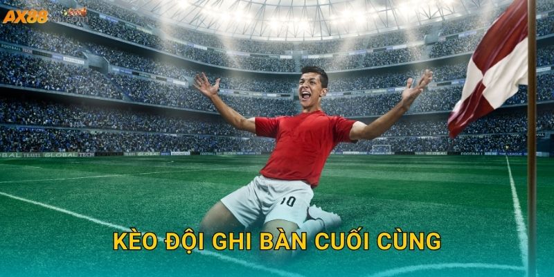 Kèo đội ghi bàn cuối cùng AX88 và nghệ thuật soi kèo hợp lý