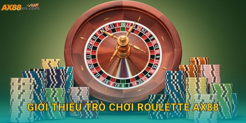 Giới thiệu trò chơi Roulette AX88