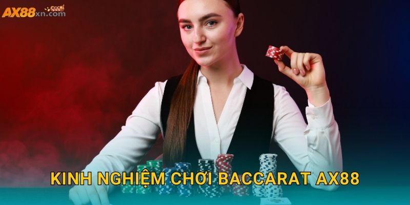 Kinh nghiệm chơi Baccarat AX88