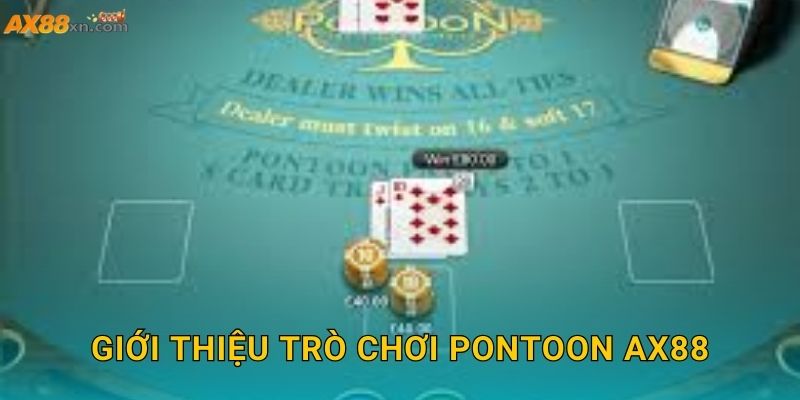 Giới thiệu trò chơi Pontoon AX88