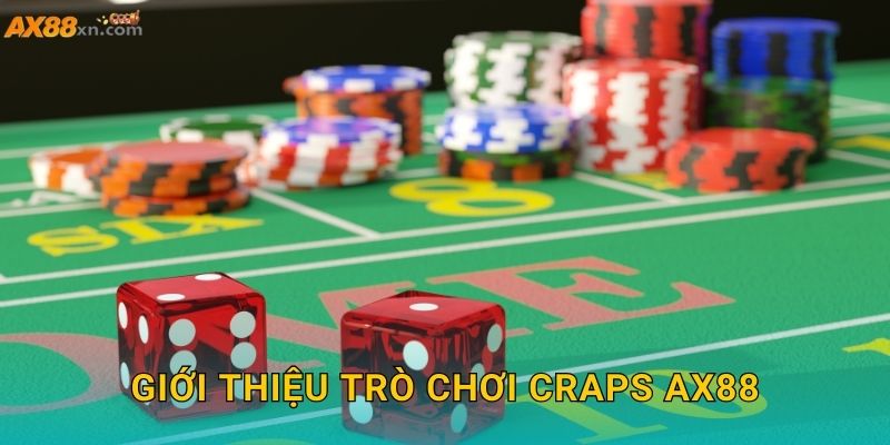 Craps AX88 và sự kịch tính trong từng cú tung xúc xắc 2 Giới thiệu trò chơi Craps AX88