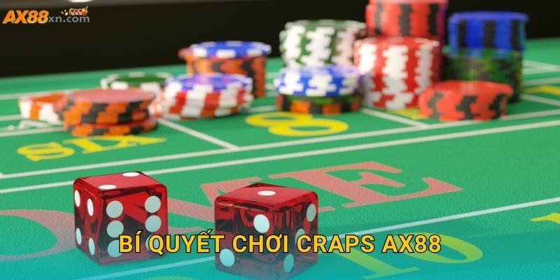 Craps AX88 và sự kịch tính trong từng cú tung xúc xắc 3 Bí quyết chơi Craps AX88
