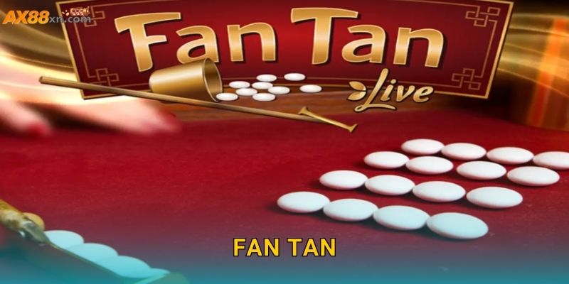 Fan Tan AX88 và trò chơi truyền thống châu Á hấp dẫn