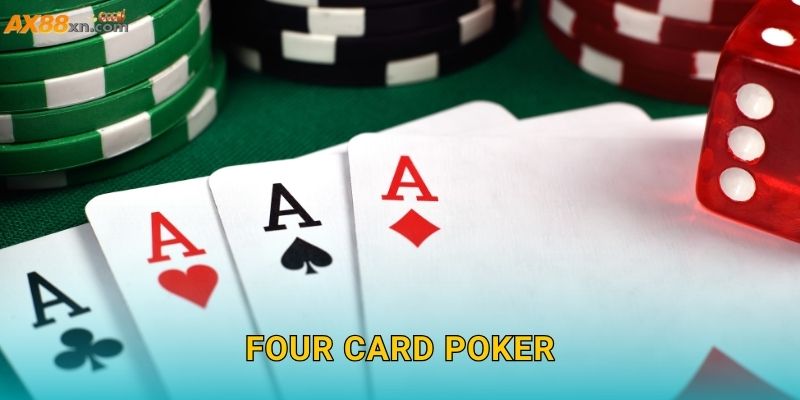 Four Card Poker AX88 và chiến lược đánh bài thông minh