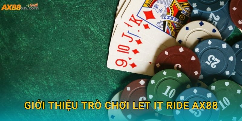 Giới thiệu trò chơi Let It Ride AX88