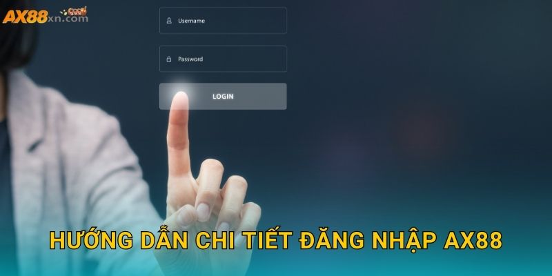 Hướng dẫn chi tiết Đăng nhập AX88