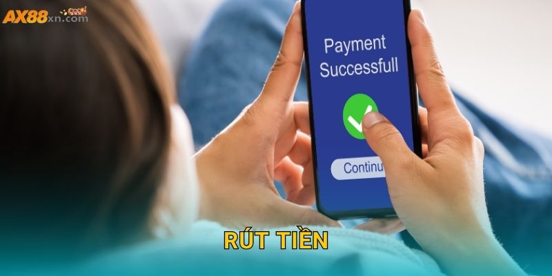 Rút tiền AX88 và trải nghiệm thanh toán siêu tốc