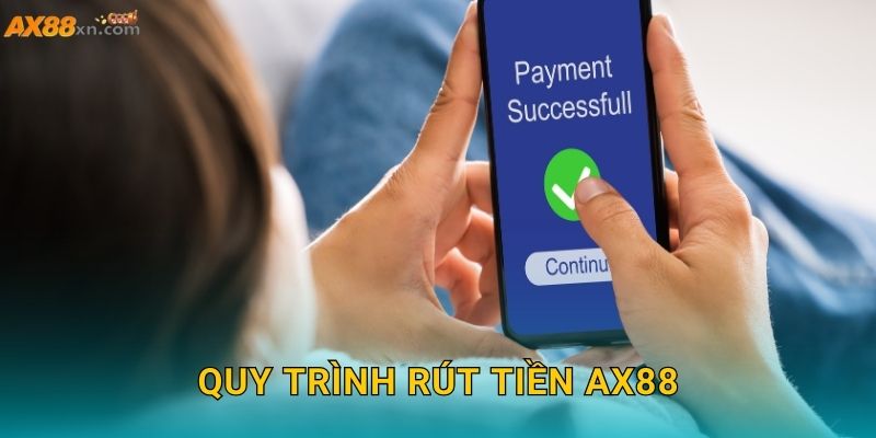 Quy trình Rút tiền AX88