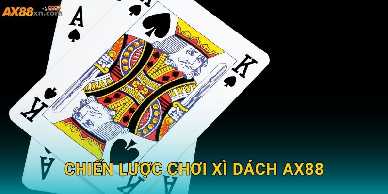 Chiến lược chơi Xì Dách AX88
