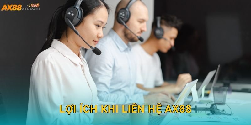 Lợi ích khi Liên hệ AX88