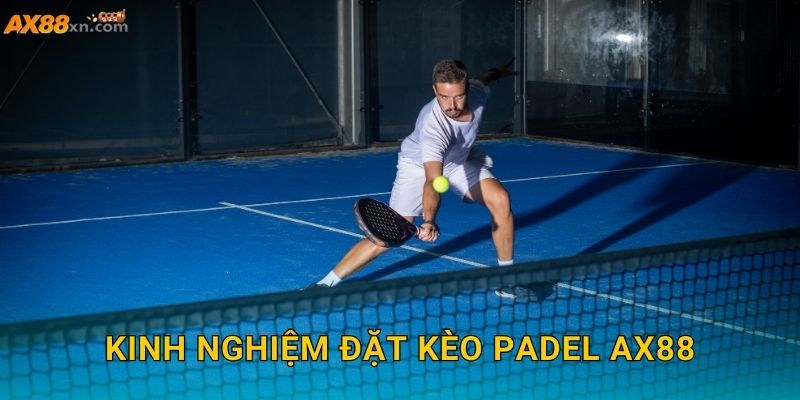 Kinh nghiệm đặt kèo Padel AX88